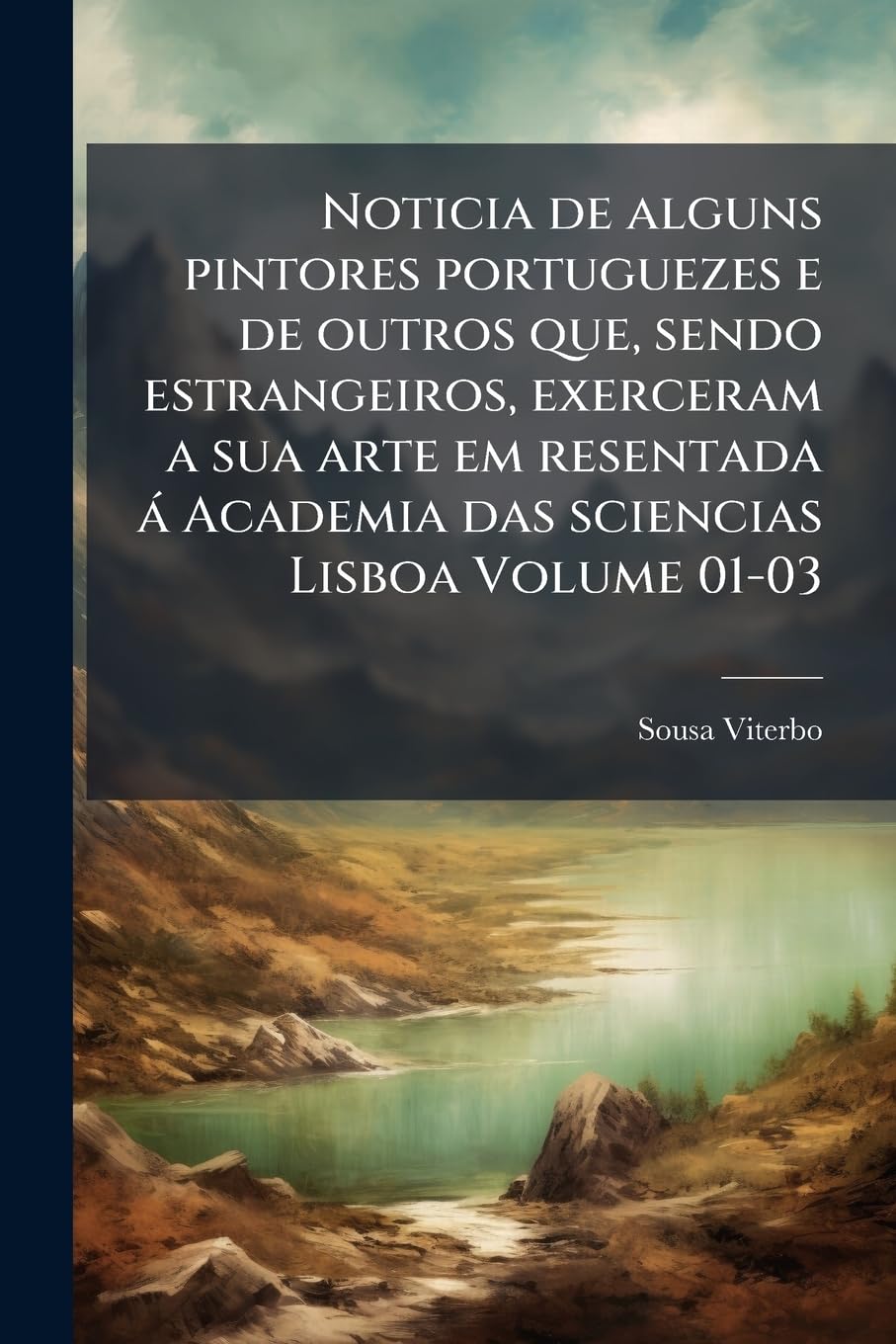 capítulo por capítulo baixar Noticia de alguns pintores portuguezes e de outros que, sendo estrangeiros, exerceram a sua arte em resentada á Academia das sciencias Lisboa Volume 01-03