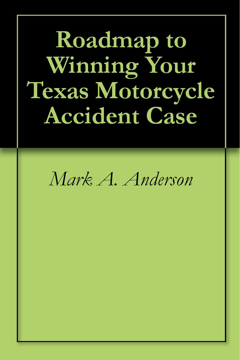 Roadmap to Winning Your Texas Motorcycle Accident Case (English Edition) baixar livro de graça