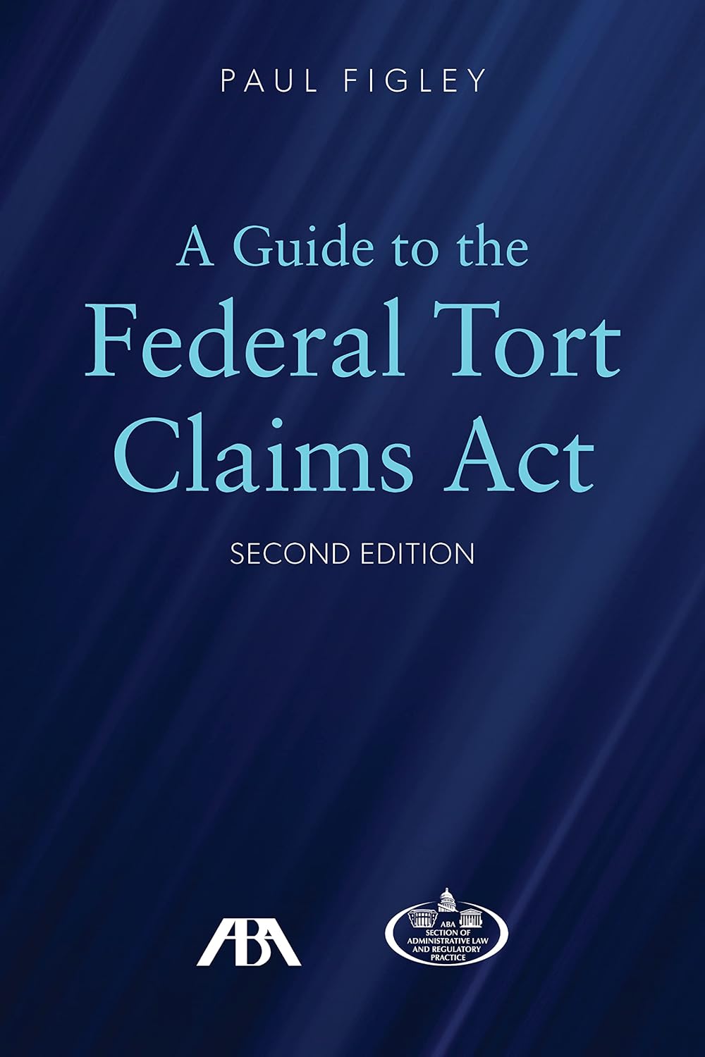 A Guide to the Federal Torts Claims Act, Second Edition (English Edition)