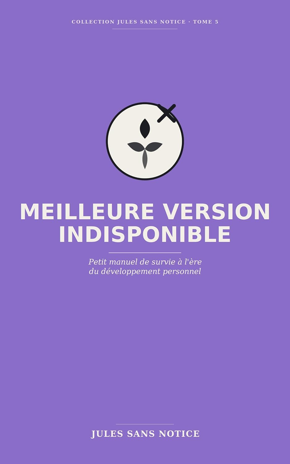 MEILLEURE VERSION INDISPONIBLE: Petit manuel de survie à l'ère du développement personnel (Jules Sans Notice t. 1) (French Edition) baixar livro de graça