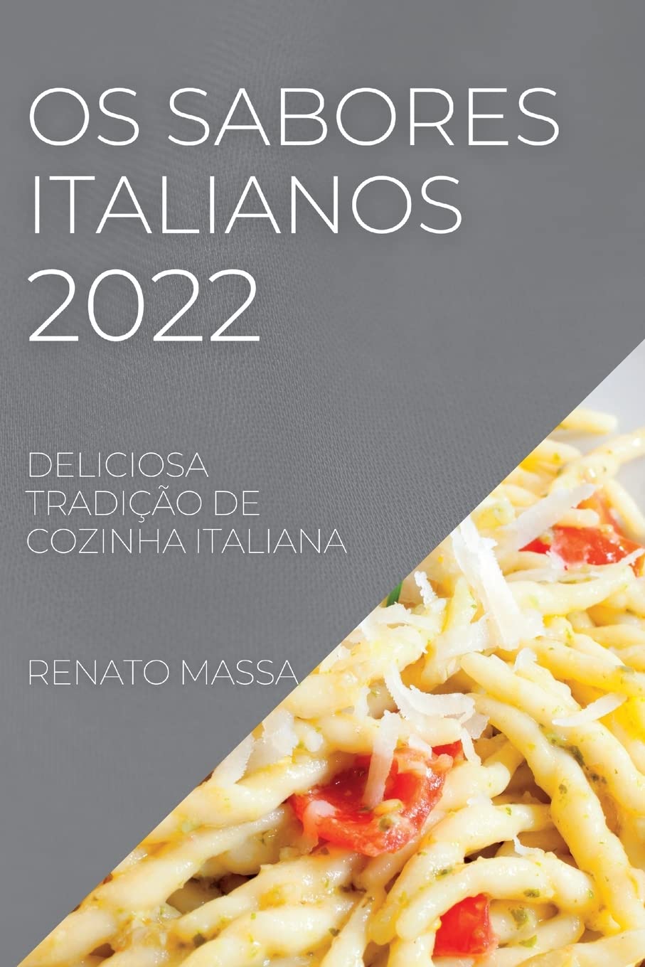 OS Sabores Italianos 2022: Deliciosa Tradição de Cozinha Italiana baixar o livro de graça