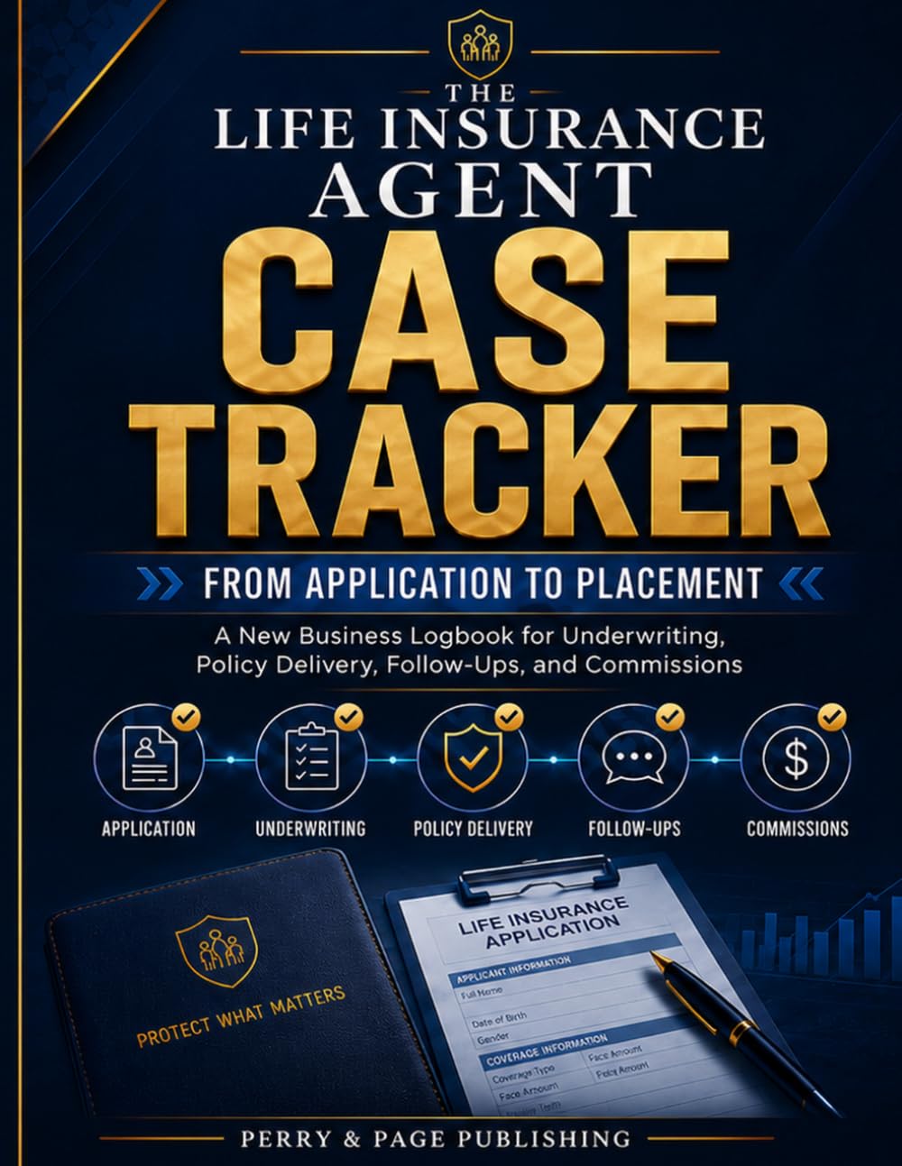 capítulo por capítulo baixar The Life Insurance Agent Case Tracker: From Application to Placement: A New Business Logbook for Underwriting, Policy Delivery, Follow-Ups, and Commissions