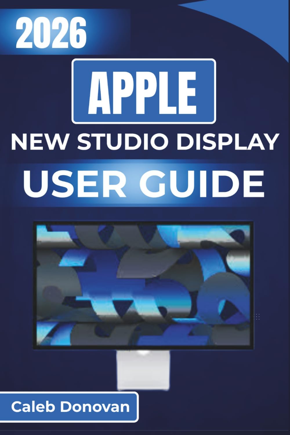 APPLE New Studio Display USER GUIDE 2026: Optimize Display Performance, Connect External Devices Seamlessly, and Adjust Camera and Audio Settings for Enhanced Productivity and Creativity baixar o livro de graça