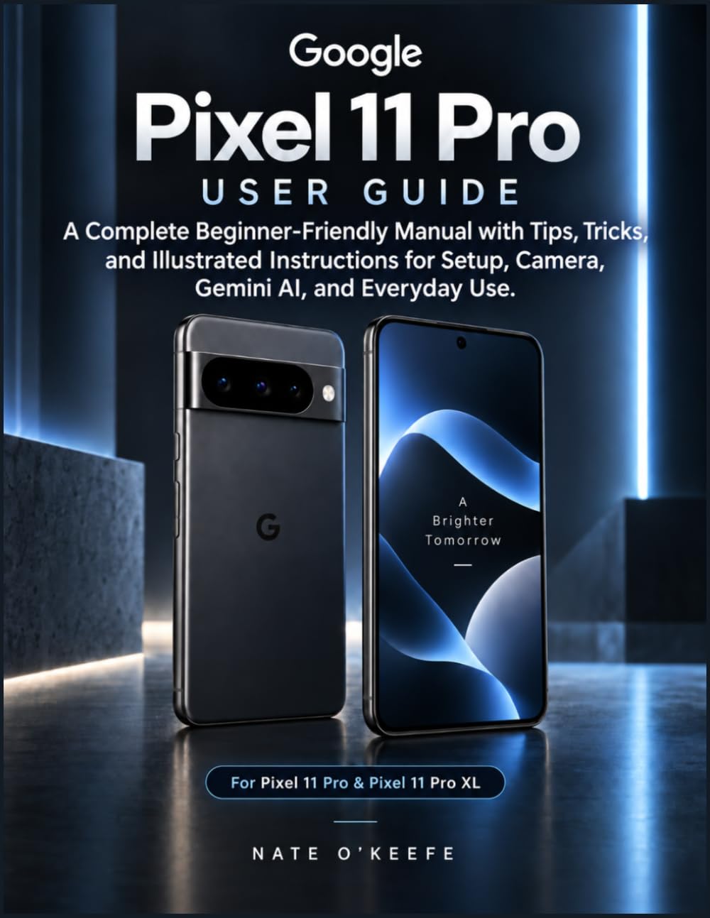 Google Pixel 11 Pro User Guide: A Complete Beginner-Friendly Manual with Tips, Tricks, and Illustrated Instructions for Setup, Camera, Gemini AI, and Everyday Use baixar livro de graça