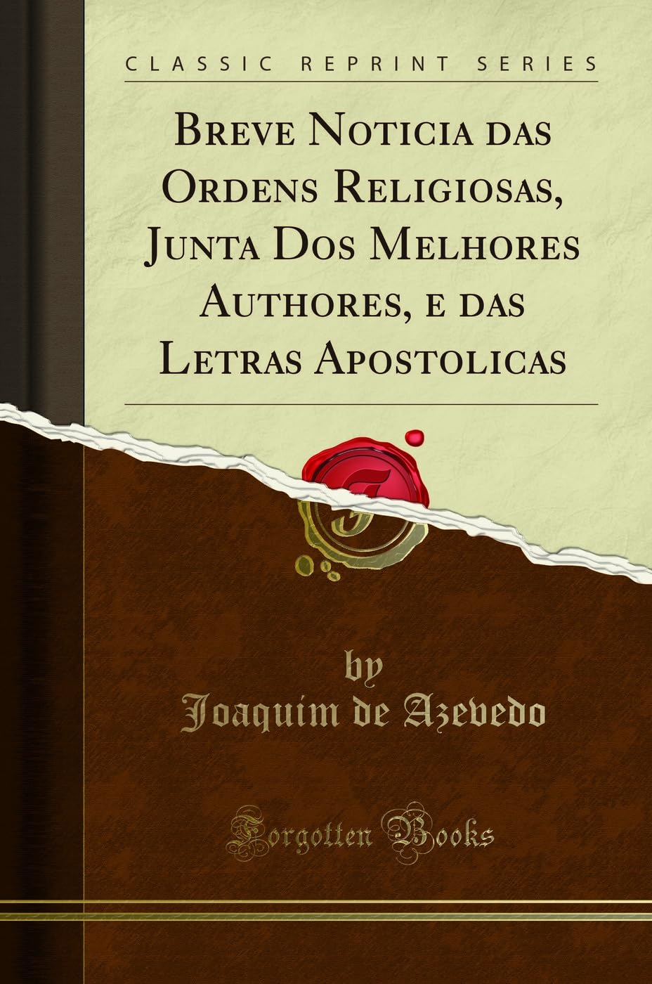 ler totalmente Breve Noticia das Ordens Religiosas, Junta Dos Melhores Authores, e das Letras Apostolicas (Classic Reprint)