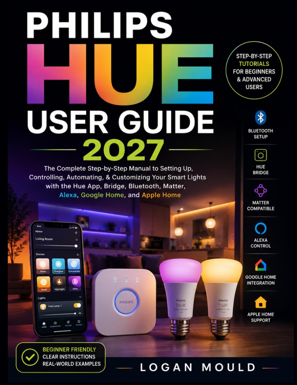 ler totalmente Philips Hue User Guide 2027: The Complete Step-by-Step Manual to Setting Up, Controlling, Automating, & Customizing Your Smart Lights with the Hue... Matter, Alexa, Google Home, and Apple Home.