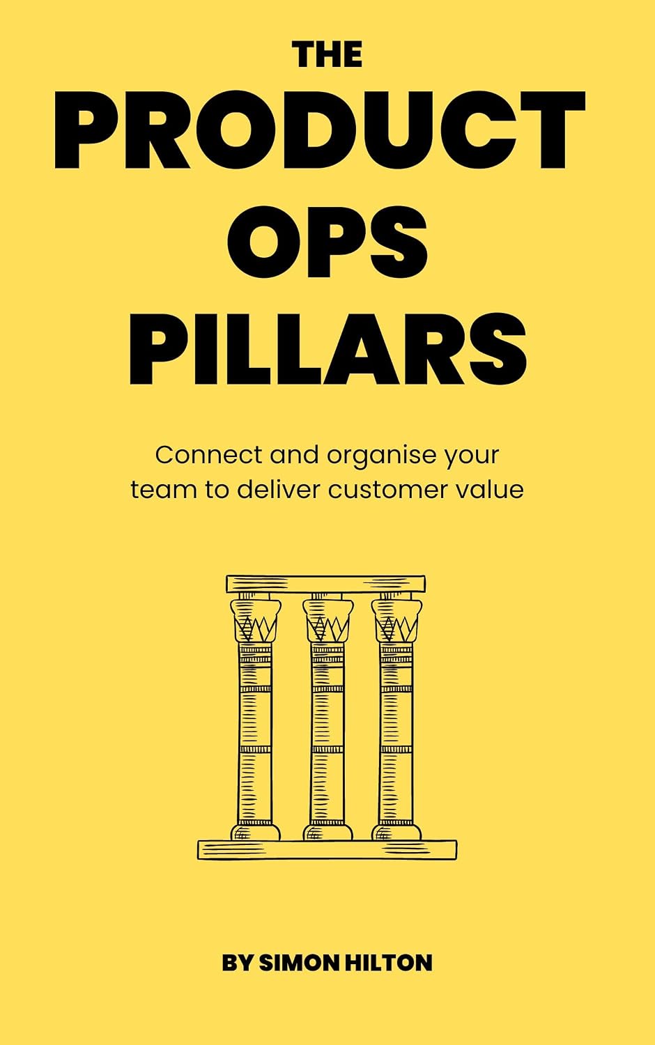 ler totalmente The Product Ops Pillars: Connect and organise your team to deliver customer value (The Product Leader Series) (English Edition)