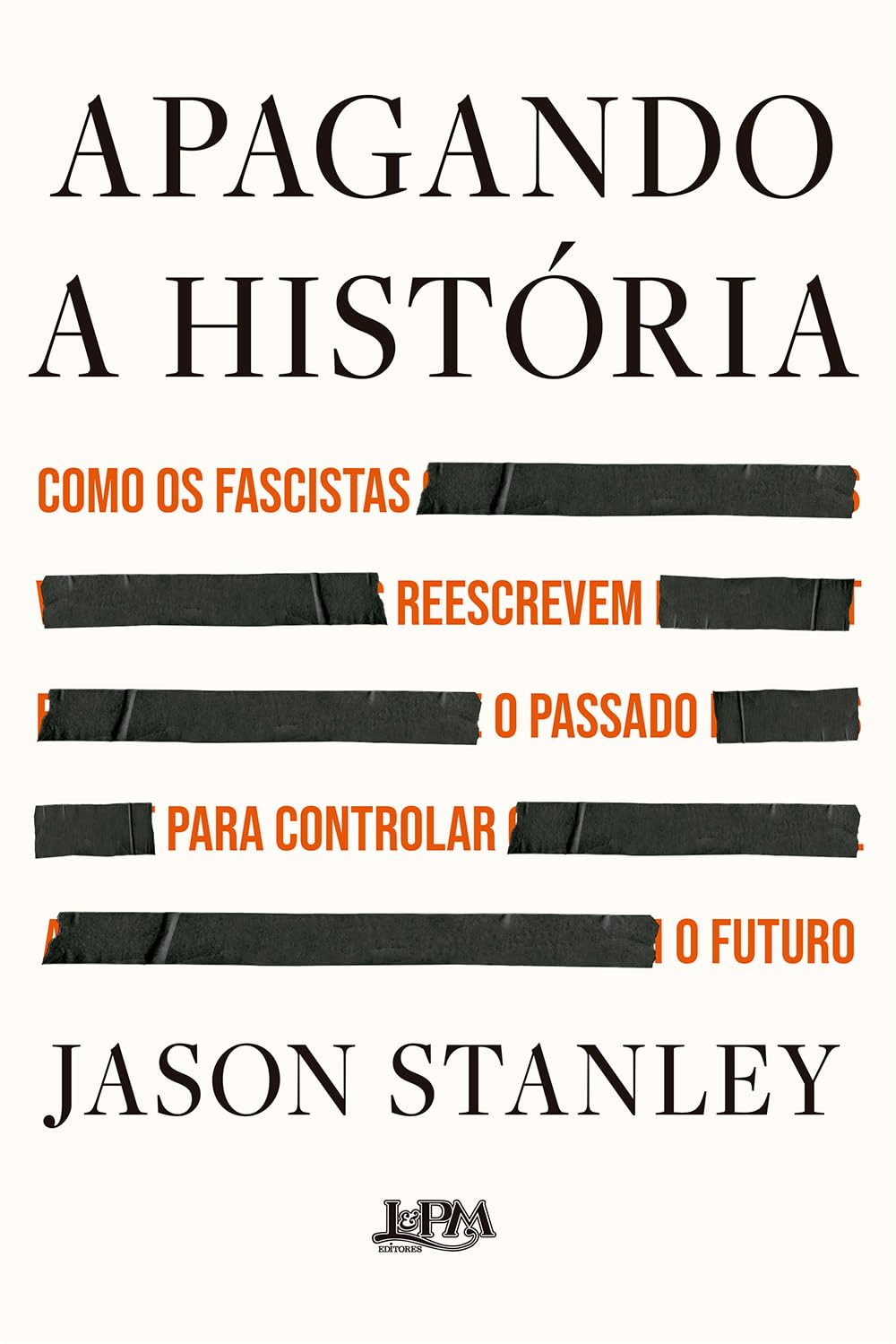 ler totalmente Apagando a História: Como os Fascistas Reescrevem o Passado Para Controlar o Futuro