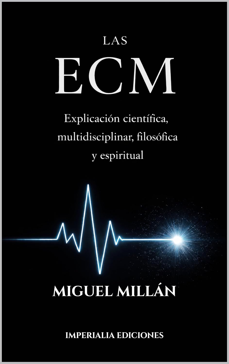 ler totalmente LAS ECM: (Explicación científica, multidisciplinar, filosófica y espiritual) (IMPERIALIA Conciencia y Desarrollo Interior nº 2) (Spanish Edition)