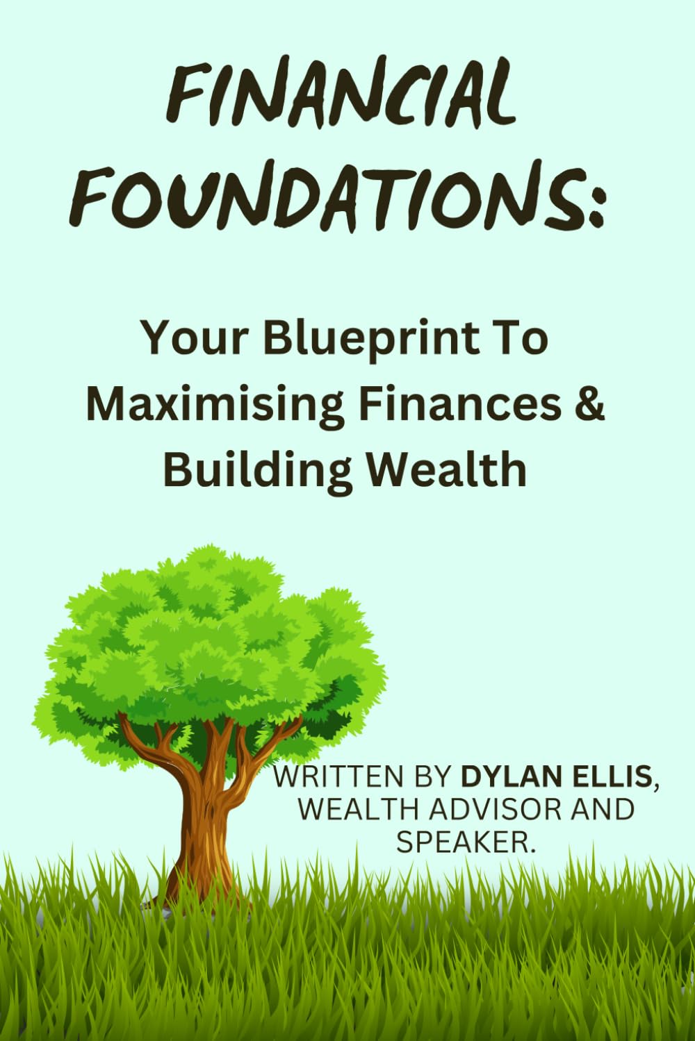capítulo por capítulo baixar Financial Foundations: Your Blueprint to Maximising Finances & Building Wealth: Written by Dylan Ellis, Multi Award-Winning Financial Planner and Speaker.