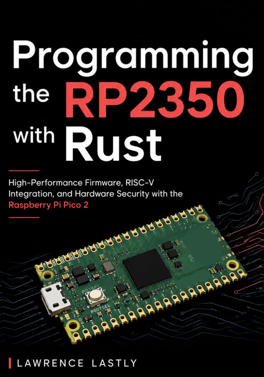 Programming the RP2350 with Rust: High-Performance Firmware, RISC-V Integration, and Hardware Security with the Raspberry Pi Pico 2 baixar o livro de graça