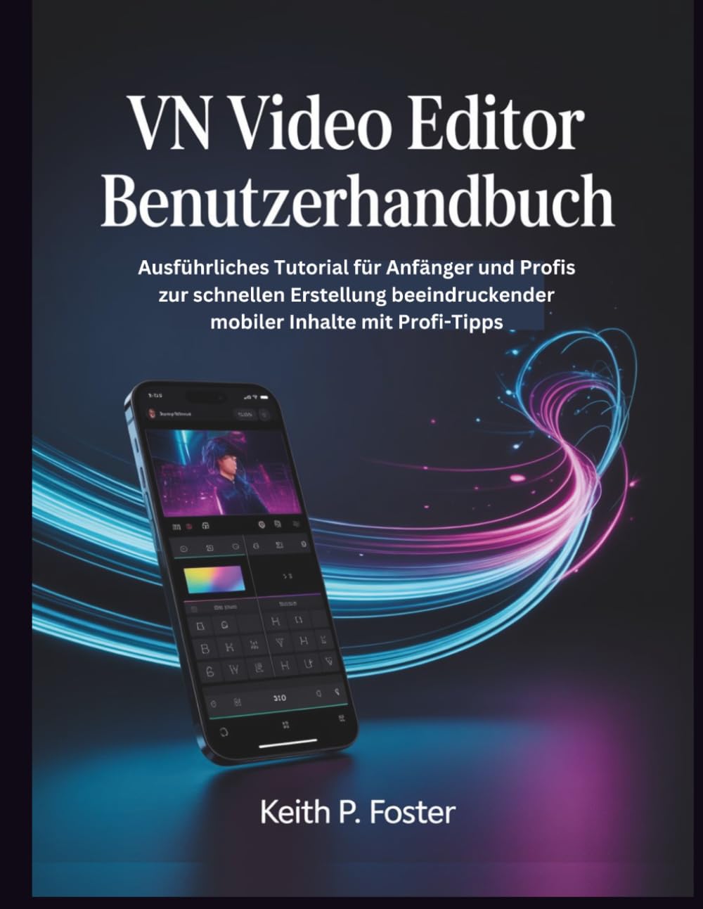 capítulo por capítulo baixar VN Video Editor Benutzerhandbuch: Ausführliches Tutorial für Anfänger und Profis zur schnellen Erstellung beeindruckender mobiler Inhalte mit Profi-Tipps (Video Editing Simplified) (German Edition)