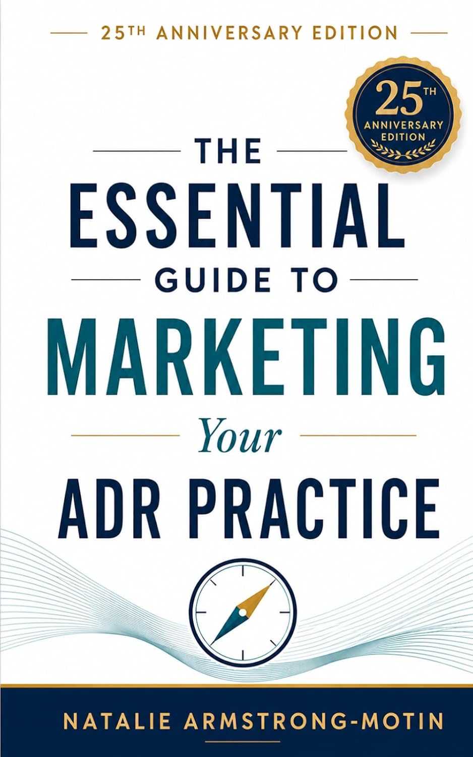 capítulo por capítulo baixar The Essential Guide to Marketing Your ADR Practice - 25th Anniversary Edition: A Practice-Building Guide for Mediators and Arbitrators