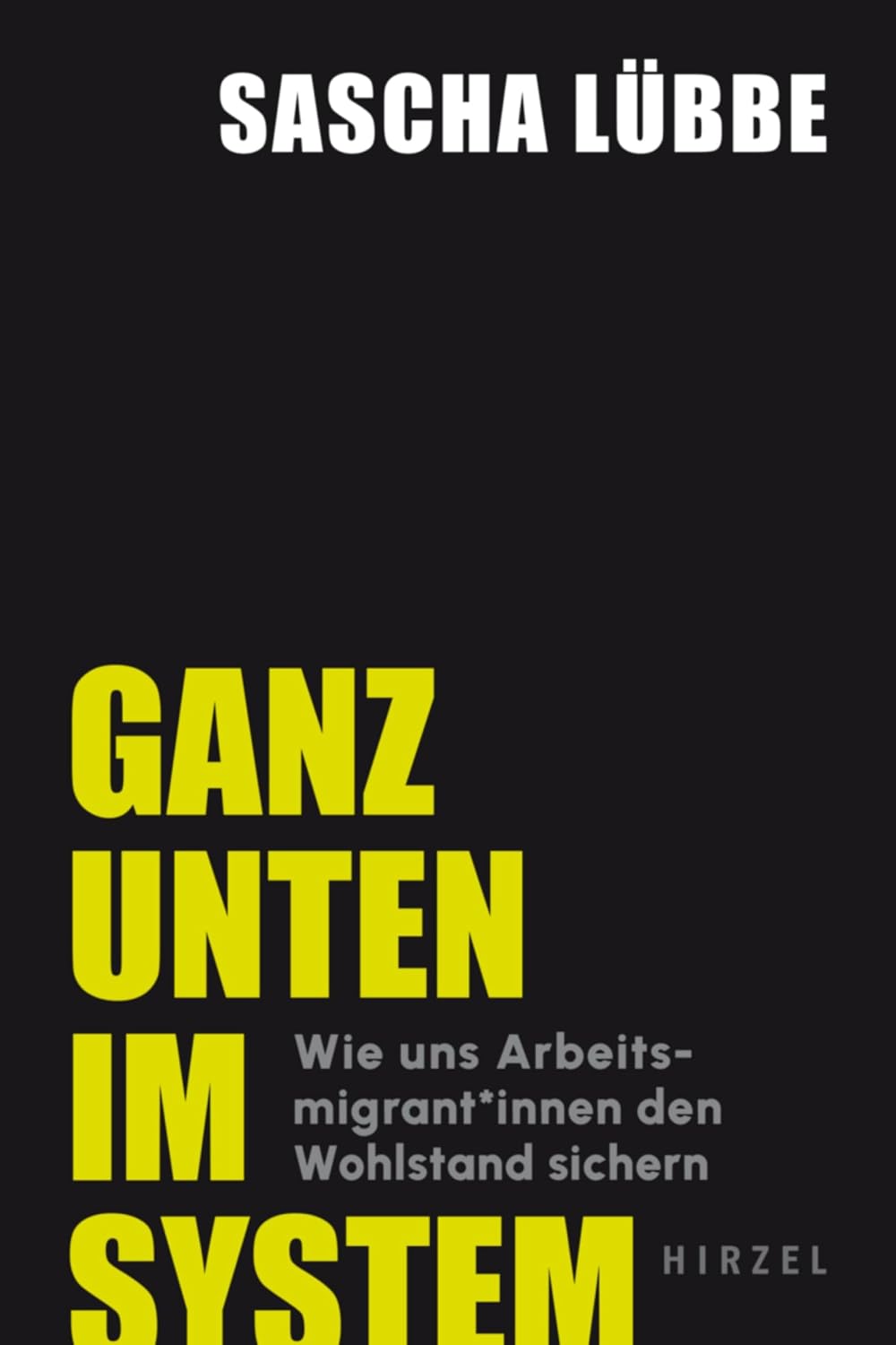 ler totalmente Ganz unten im System: Wie uns Arbeitsmigrant*innen den Wohlstand sichern (German Edition)