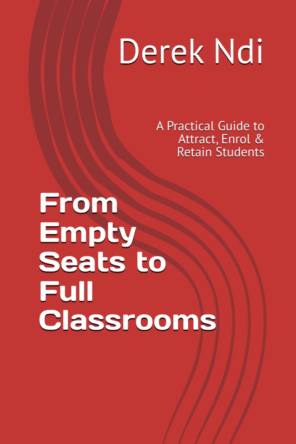From Empty Seats to Full Classrooms: A Practical Guide to Attract, Enrol & Retain Students baixar o livro de graça