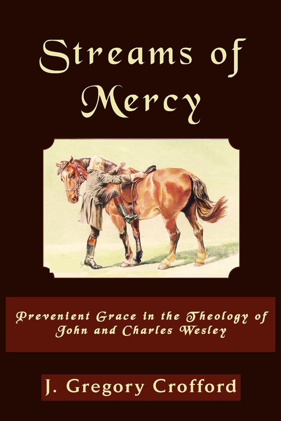 Streams of Mercy: Prevenient Grace in the Theology of John and Charles Wesley (English Edition) baixar livro de graça