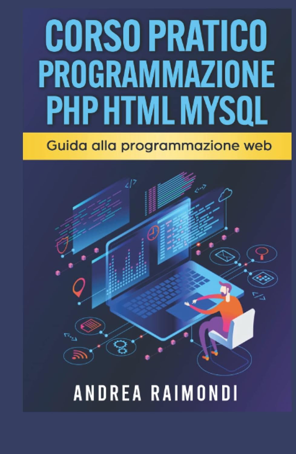 Corso Pratico Programmazione PHP HTML MySQL: Guida alla programmazione web baixar o livro de graça