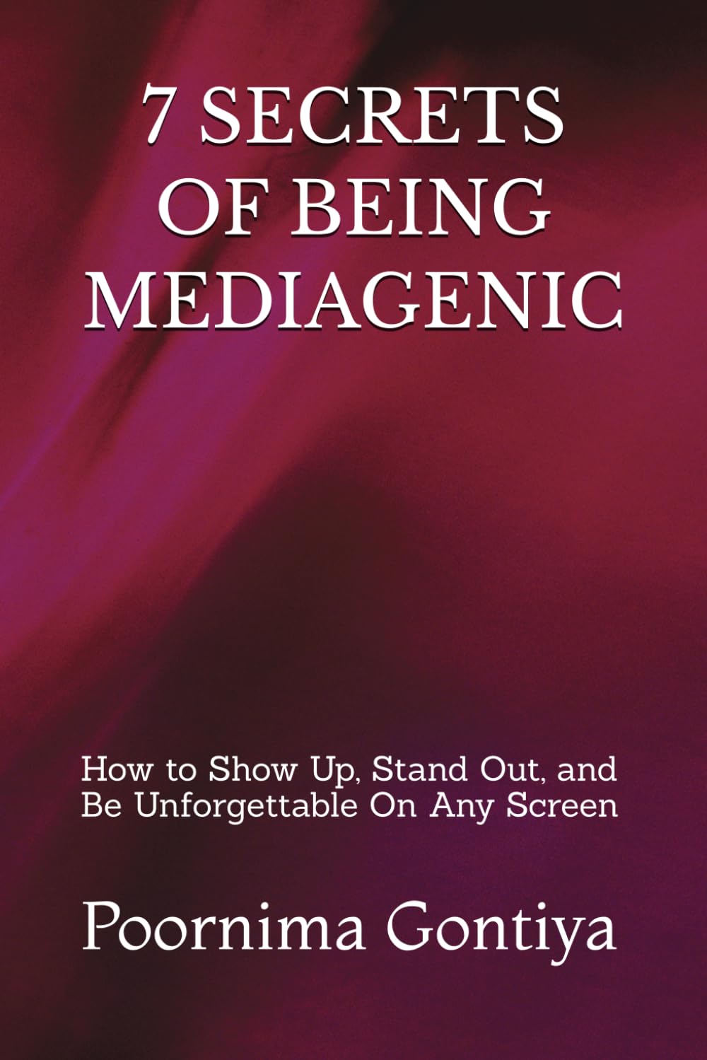 7 Secrets of Being Mediagenic: How to Show Up, Stand Out, and Be Unforgettable On Any Screen baixar livro de graça