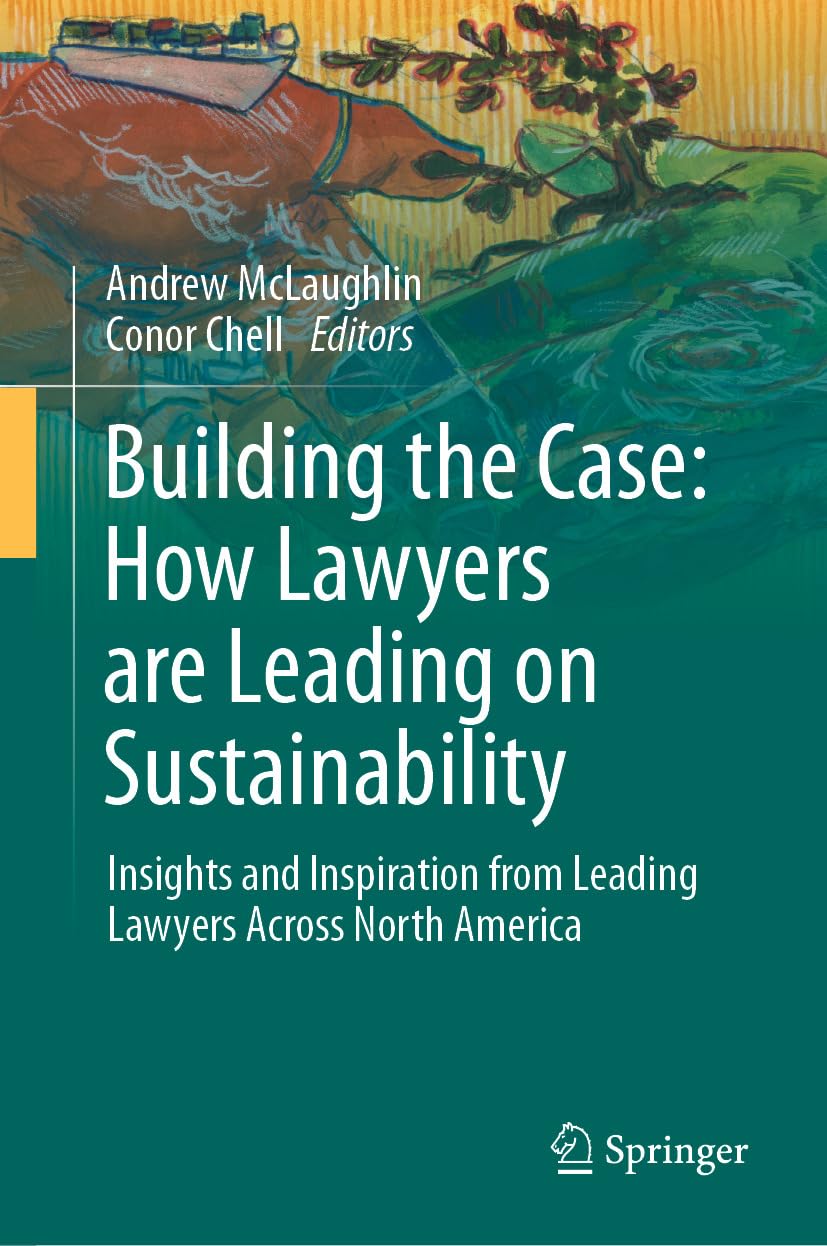 Building the Case: How Lawyers are Leading on Sustainability: Insights and Inspiration from Leading Lawyers Across North America (Law and Criminology) (English Edition) baixar o livro de graça