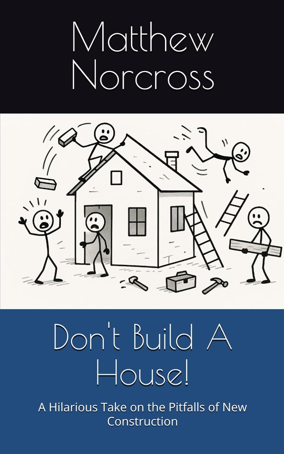 Don't Build A House!: A Hilarious Take on the Pitfalls of New Construction baixar livro de graça