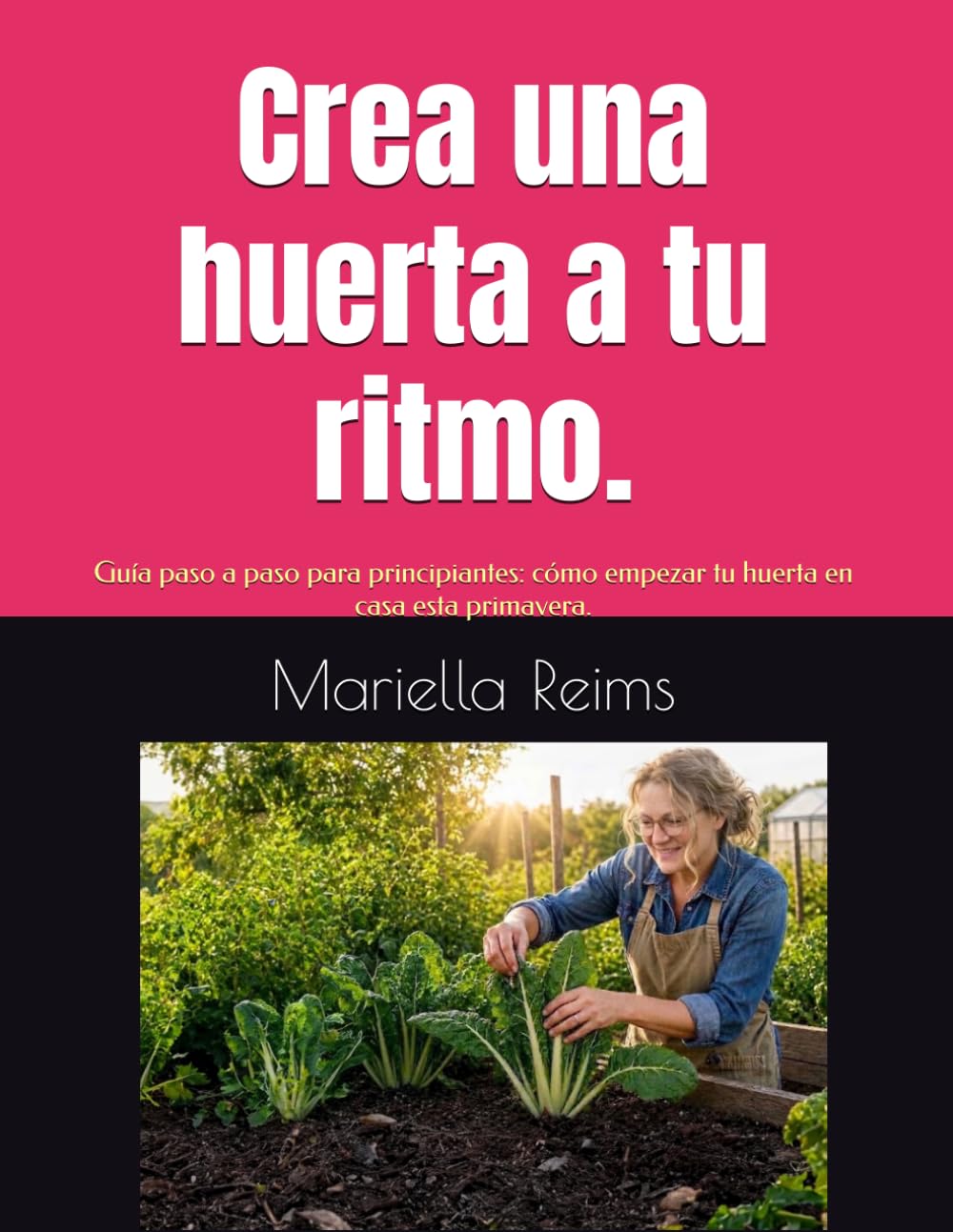 Crea una huerta a tu ritmo.: Guía paso a paso para principiantes: cómo empezar tu huerta en casa esta primavera. (Spanish Edition) baixar livro de graça