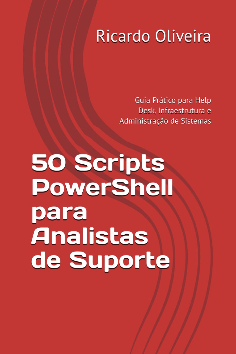 50 Scripts PowerShell para Analistas de Suporte: Guia Prático para Help Desk, Infraestrutura e Administração de Sistemas baixar livro de graça