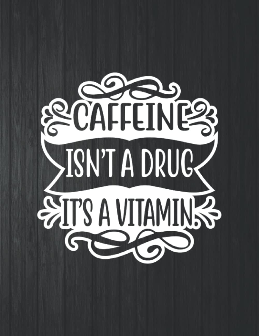 capítulo por capítulo baixar Caffeine Isn't A Drug It's A Vitamin Notebook: 8.5 X 11 In - 114 Page Great quotes Motivation And Change Your Life for Diary Journals