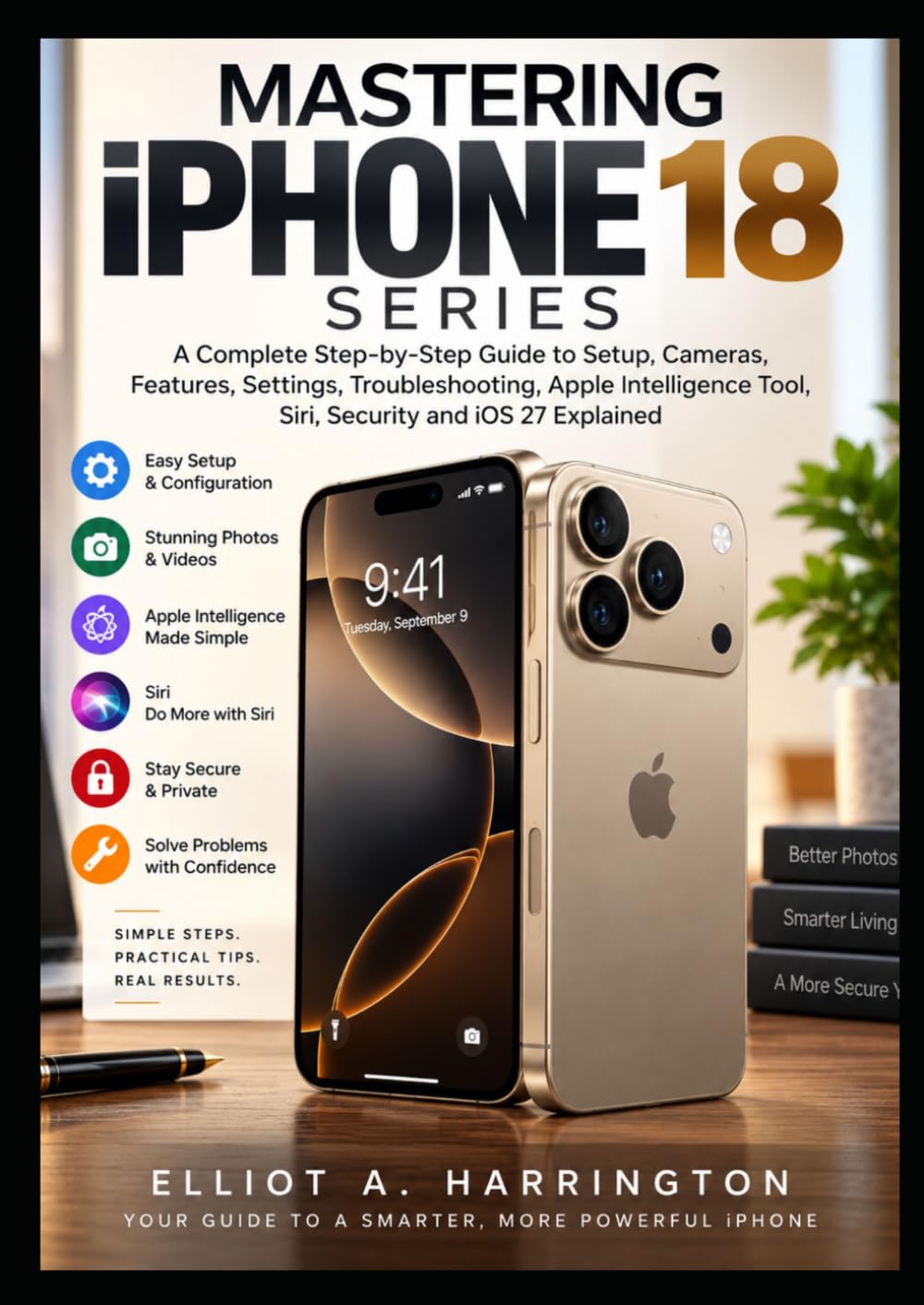 ler totalmente MASTERING iPHONE 18 SERIES: A Complete Step-by-Step Guide to Setup, Cameras, Features, Settings, Troubleshooting, Apple Intelligence Tool, Siri, Security and iOS 27 Explained
