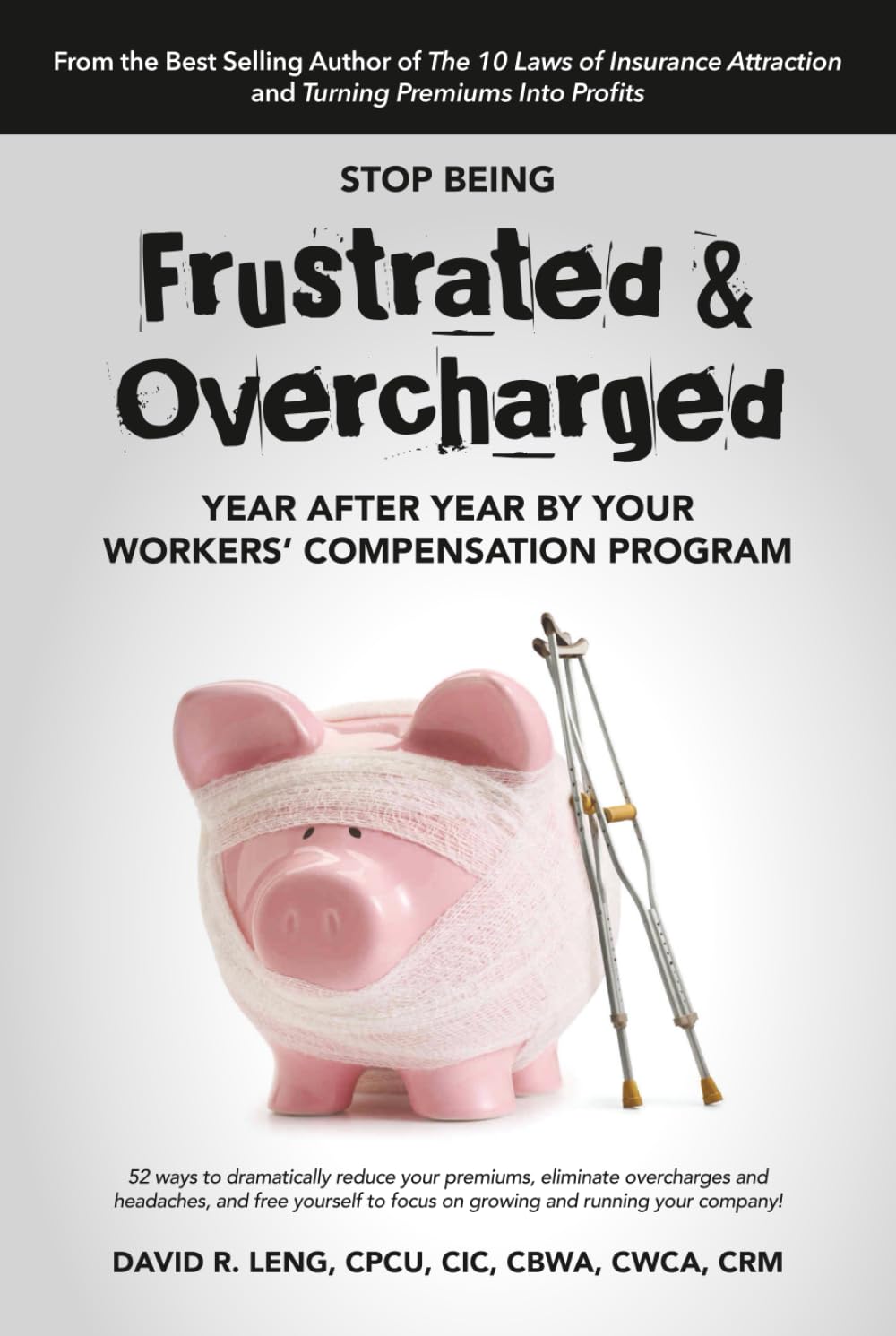 ler totalmente Stop Being Frustrated & Overcharged By Your Workers' Compensation Program: 52 ways to reduce your premiums, eliminate overcharges and headaches, and... your company! (Employer Success Series)