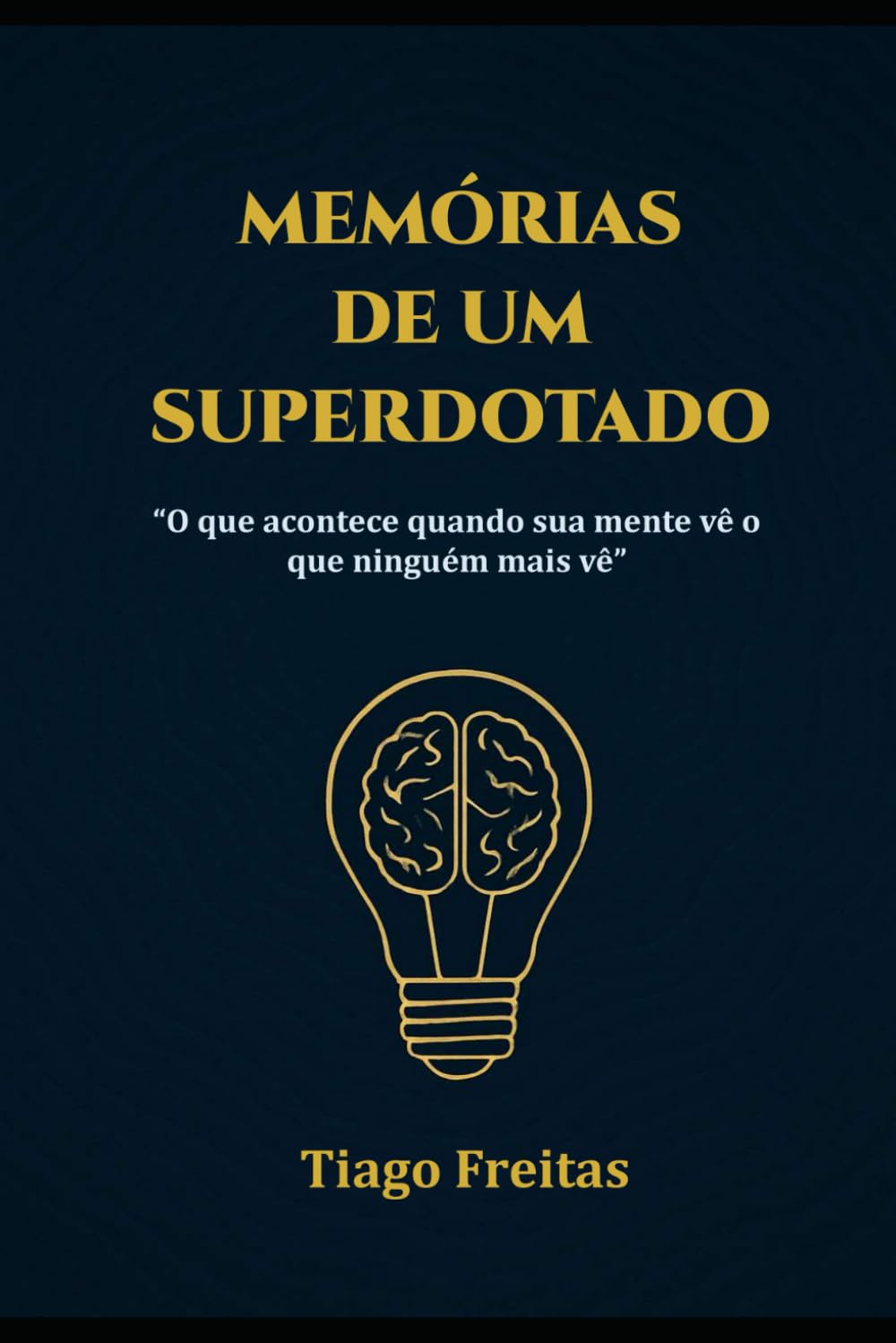ler totalmente MEMÓRIAS DE UM SUPERDOTADO: O que acontece quando sua mente vê o que ninguém mais vê (Portuguese Edition)