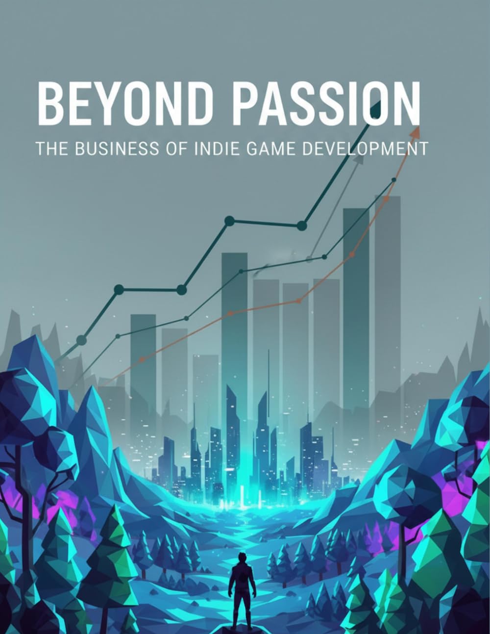 ler totalmente Beyond Passion: The Business Of Indie Game Development