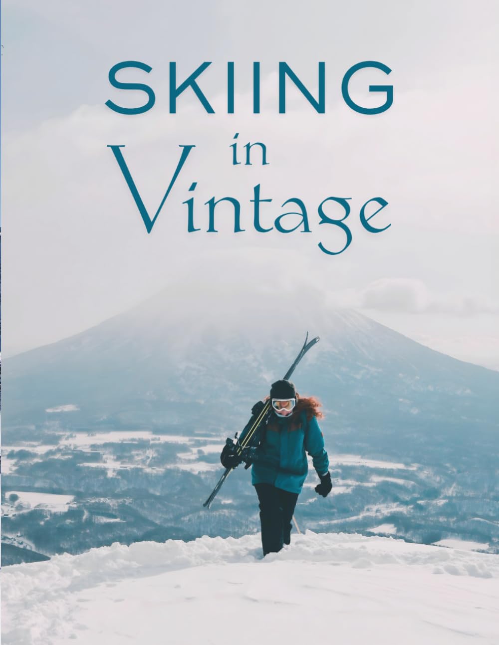 Skiing in Vintage: Retro Ski Photography Coffee Table Book — Discover The Alpine Life, Powder, Mountaineering & Snow Board Tricks in Alaska, Iceland & More Snowy Mountains baixar o livro de graça