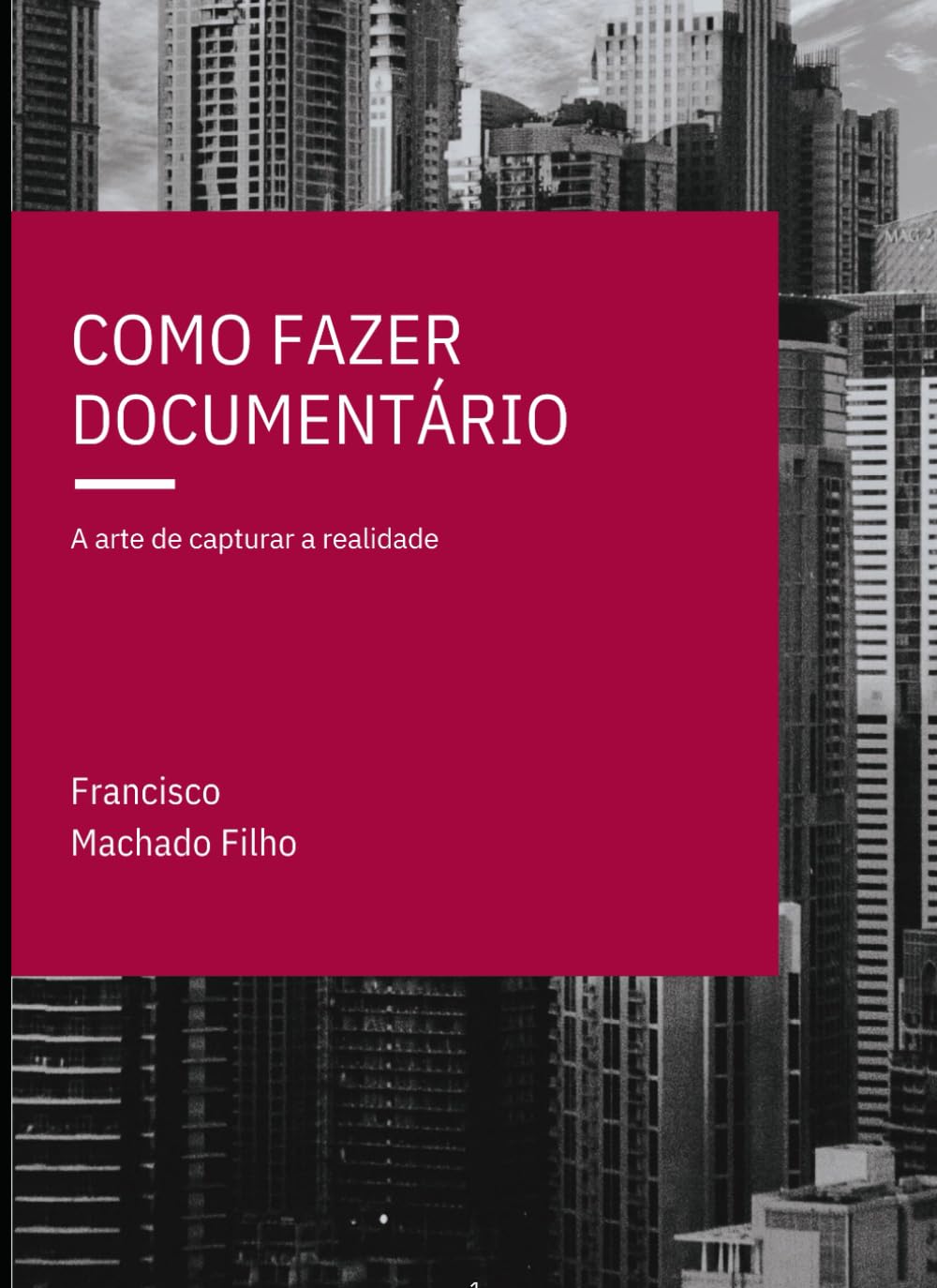 Como fazer documentário: a arte de captuar a realidade (Portuguese Edition)