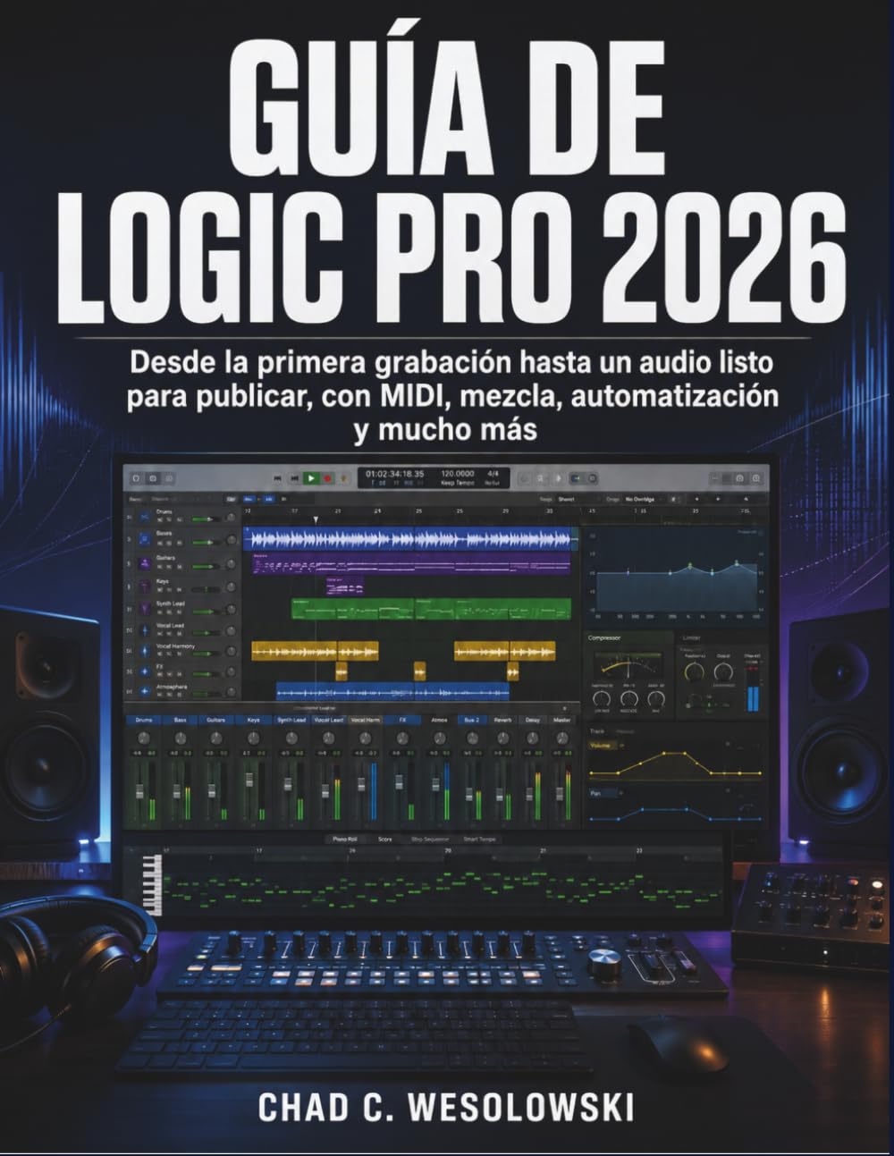 capítulo por capítulo baixar Guía De Logic Pro 2026: Desde la primera grabación hasta un audio listo para publicar, con MIDI, mezcla, automatización y mucho más