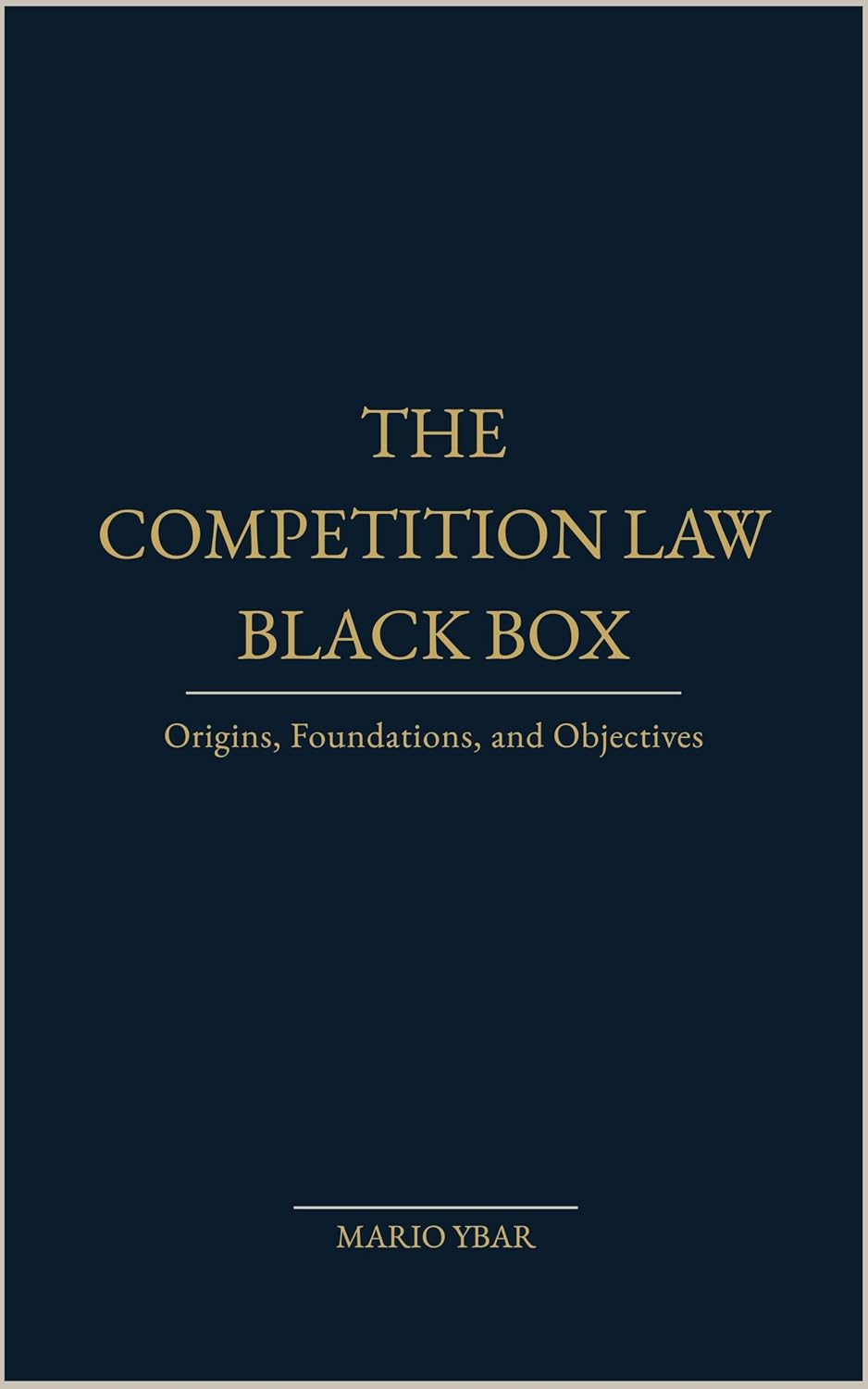 The Competition Law Black Box: Origins, Foundations, and Objectives (English Edition) baixar livro de graça