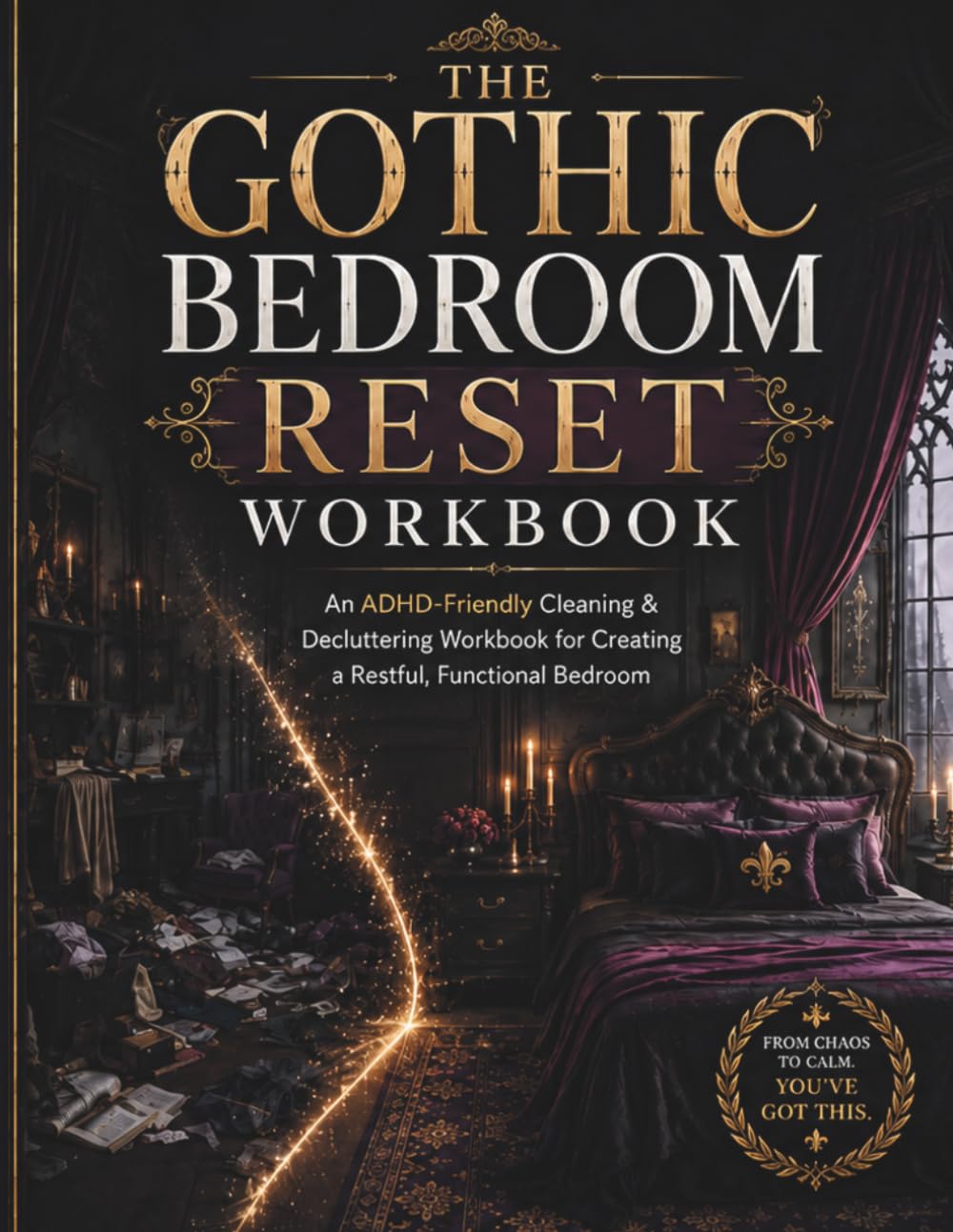 The Gothic Bedroom Reset Workbook: An ADHD-Friendly Cleaning and Decluttering Workbook for Creating a Restful, Functional Bedroom baixar o livro de graça