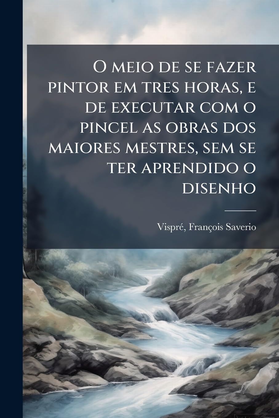 capítulo por capítulo baixar O meio de se fazer pintor em tres horas, e de executar com o pincel as obras dos maiores mestres, sem se ter aprendido o disenho