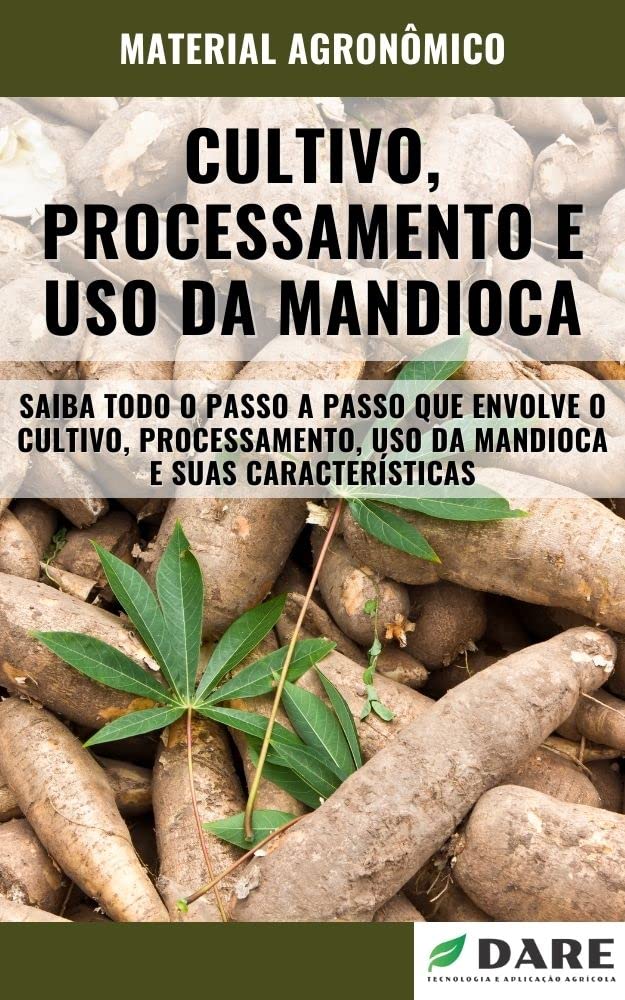 CULTIVO, PROCESSAMENTO E USO DA MANDIOCA | Todo o passo a passo desde o plantio até chegar a sua mesa baixar o livro de graça