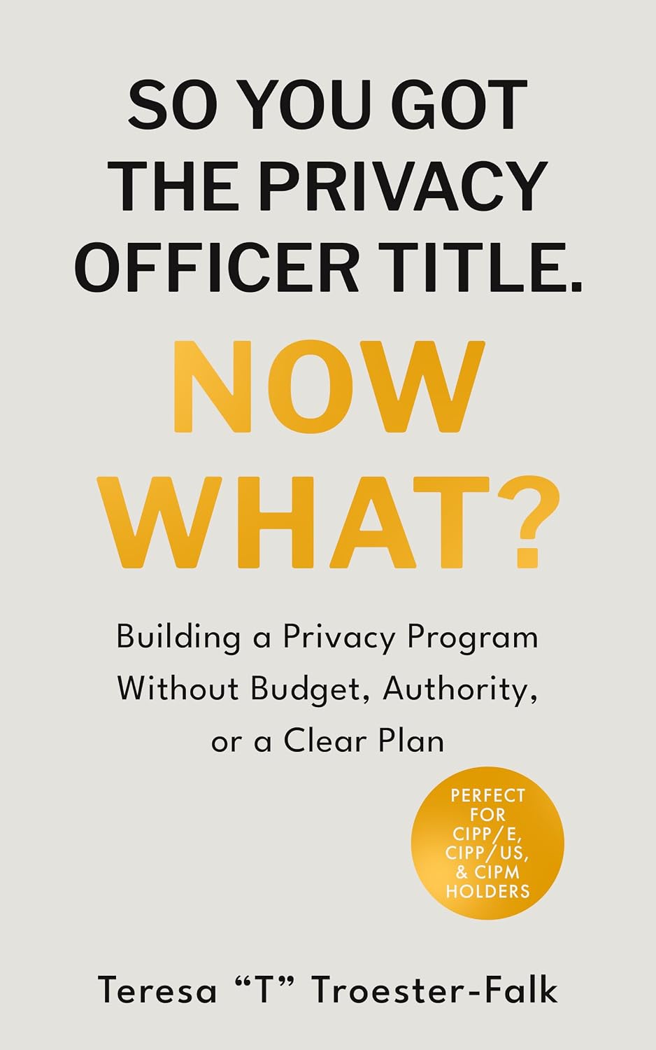 SO YOU GOT THE PRIVACY OFFICER TITLE. NOW WHAT?: Building a Privacy Program Without Budget, Authority, or a Clear Plan (English Edition) baixar livro de graça