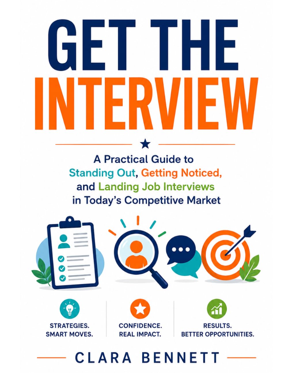 GET THE INTERVIEW: A Practical Guide to Standing Out, Getting Noticed, and Landing Job Interviews in Today’s Competitive Market (The Workplace Communication Series) baixar o livro de graça