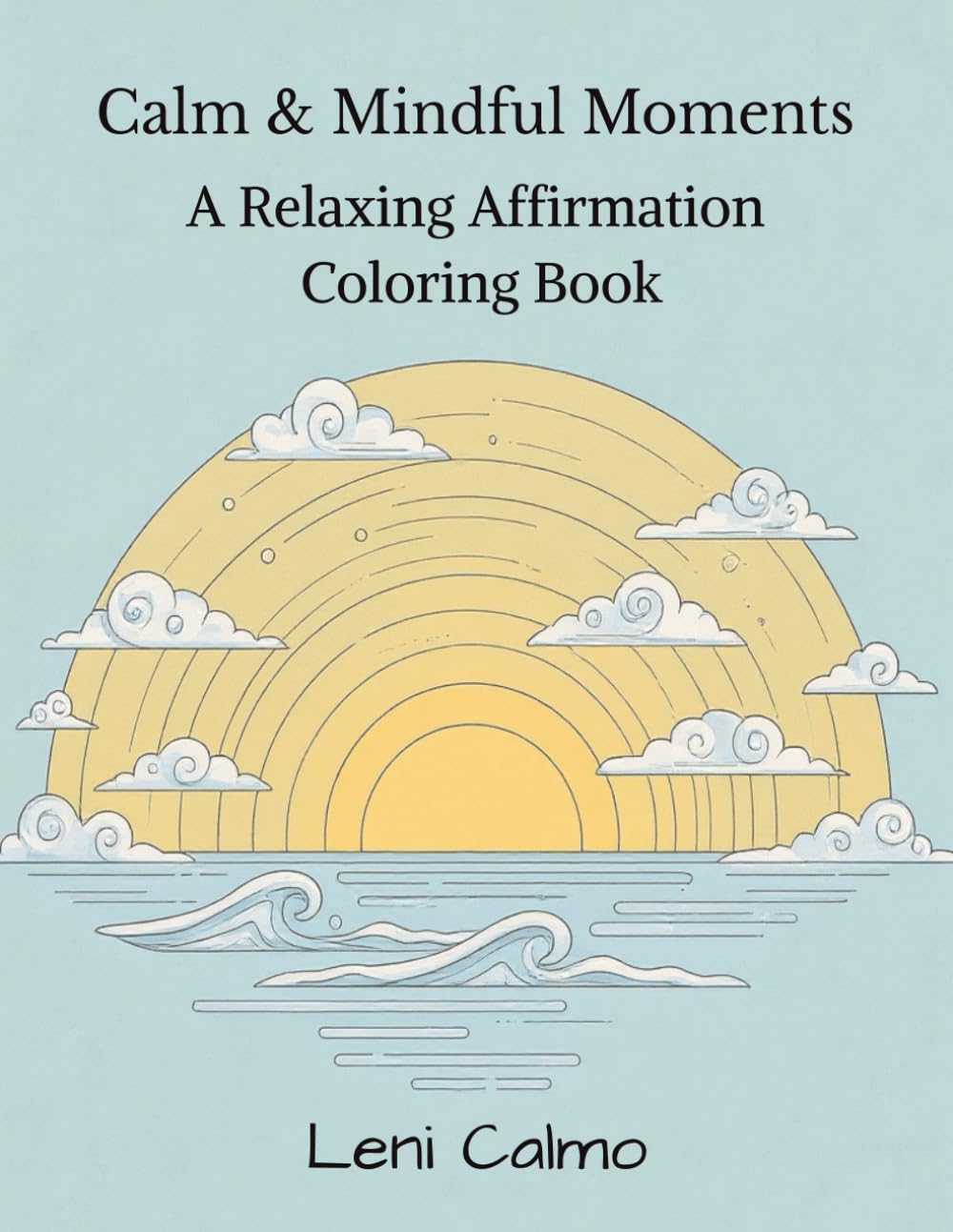Calm & Mindful Moments: An Affirmations Coloring Book for Stress Relief and Relaxation: Inspiring Quotes and Simple Designs for Anxiety Relief, Emotional Balance and Peaceful Living baixar livro de graça