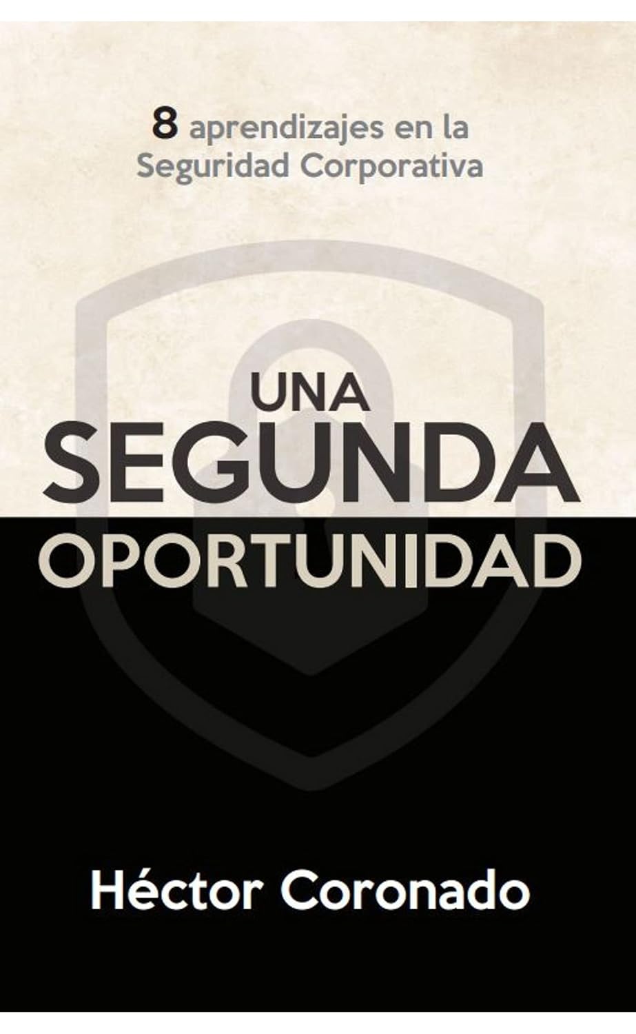 ler totalmente Una segunda oportunidad: 8 aprendizajes en la Seguridad Corporativa (Seguridad Corporativa Serie 1) (Spanish Edition)