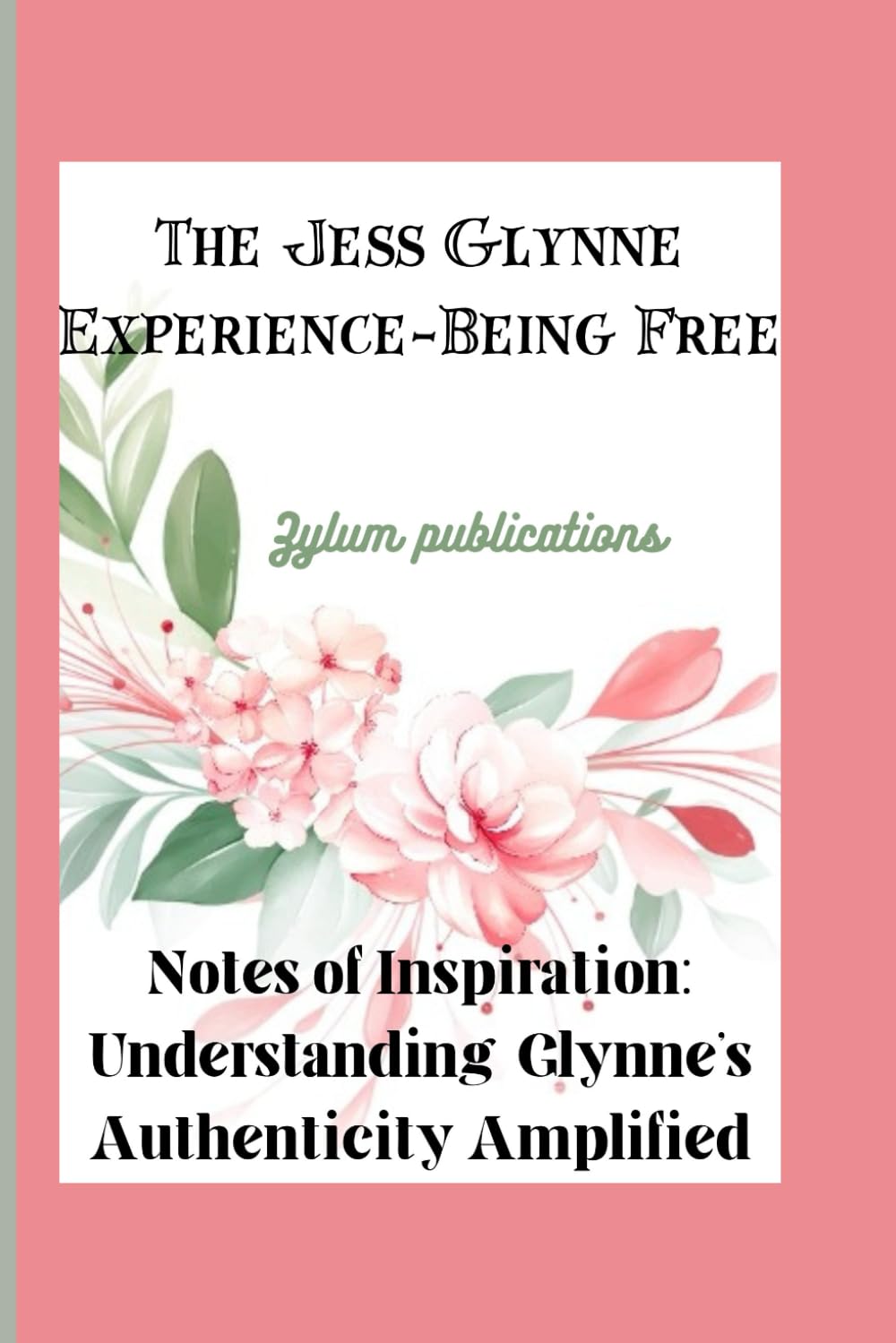 The Jess Glynne Experience-Being Free: Notes of Inspiration: Understanding Glynne's Authenticity Amplified baixar o livro de graça