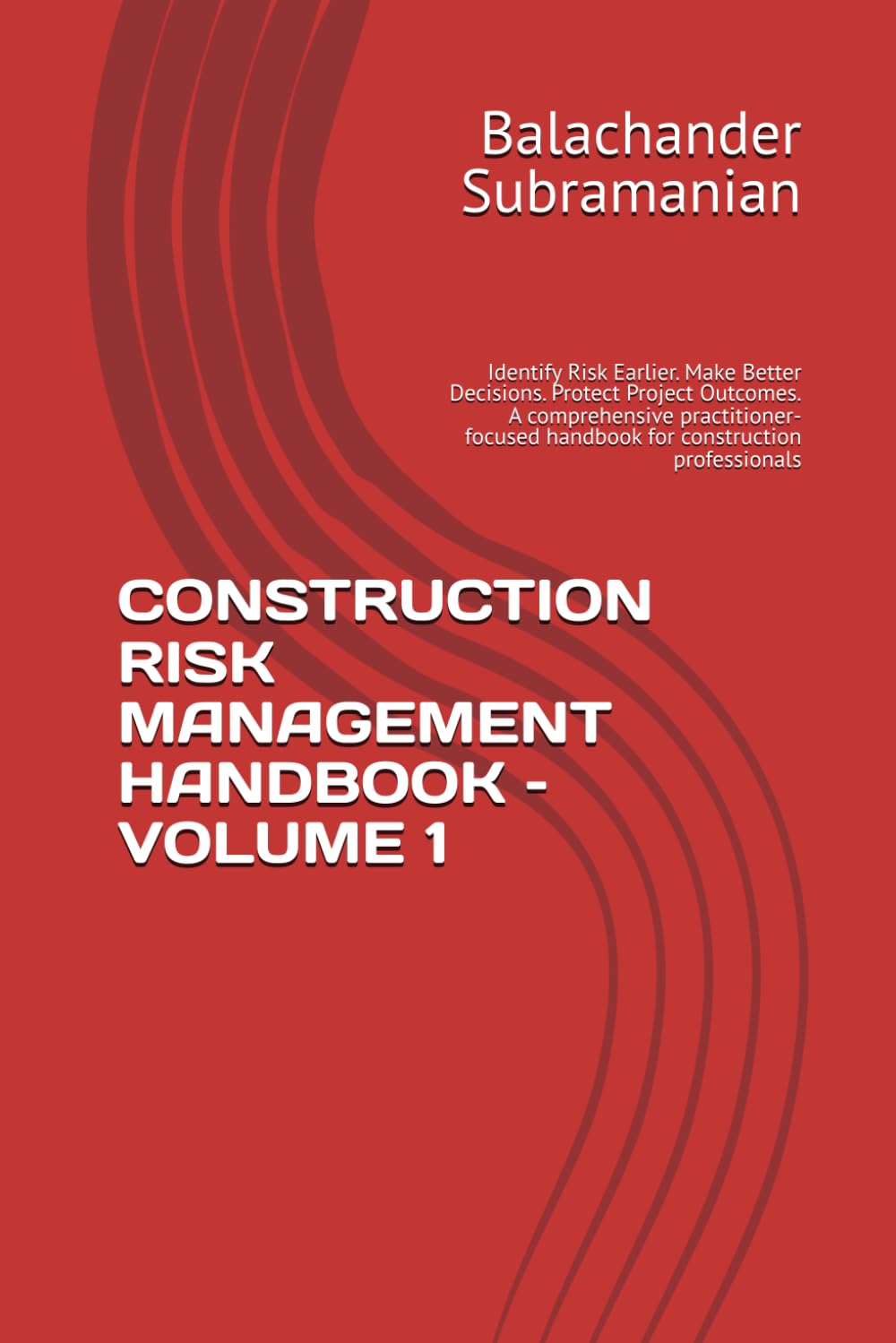 capítulo por capítulo baixar Construction Risk Management Handbook - Volume 1: Identify Risk Earlier. Make Better Decisions. Protect Project Outcomes. A comprehensive practitioner-focused handbook for construction professionals