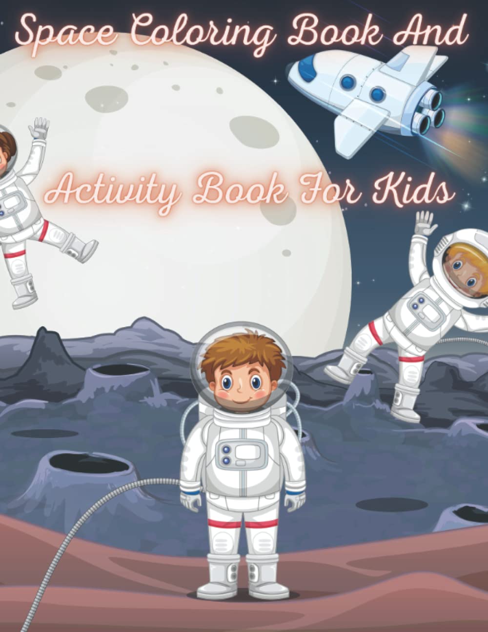Space coloring book and Activity Book For Kids: Simple and Cute Coloring book for Kids with 100 pictures of Planets, Astronauts, Solar... word search, Dot to Dot, tic tac toe…. baixar o livro de graça
