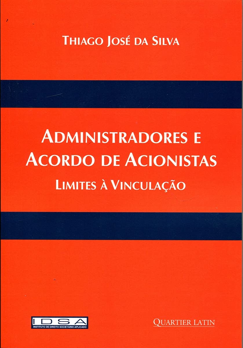 Administradores e Acordo de Acionistas - Limites Á Vinculação