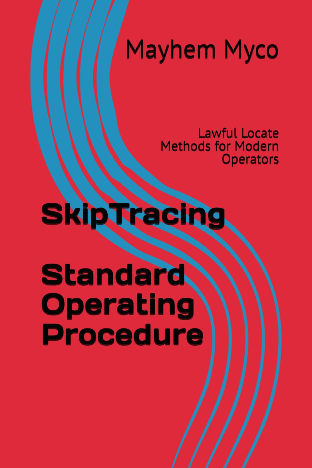 Skip Tracing Standard Operating Procedure: Lawful Locate Methods for Modern Operators (Adventure Careers: Professional Field Manuals)