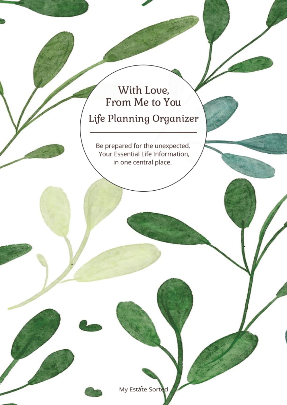 With Love, From Me To You: Life Planning Organizer: An End of Life Planner for Final Wishes, Probate, Assets and Peace of Mind baixar o livro de graça