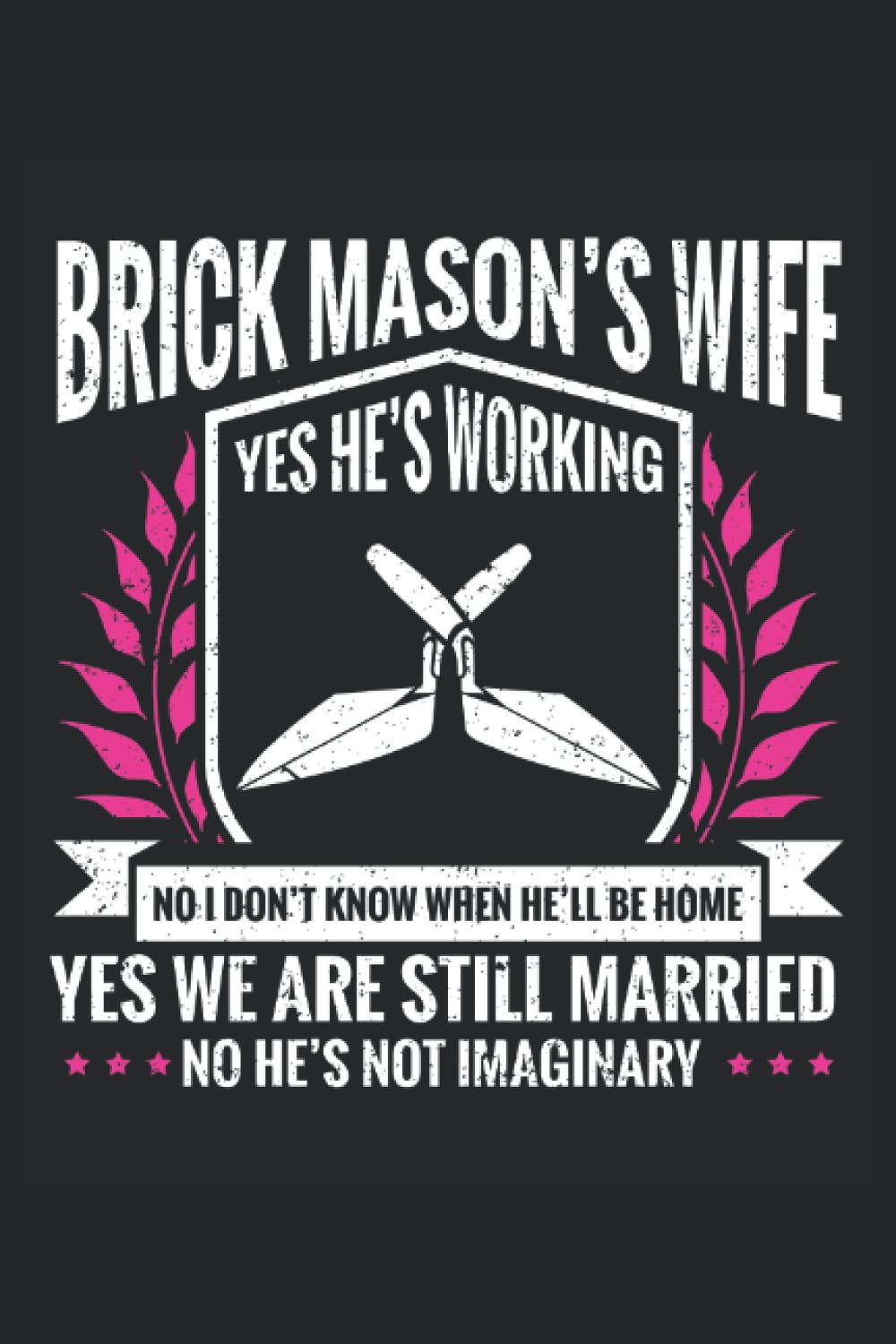 Brick Mason's Wife, Yes He's Working, No I Don't Know When He'll Be Home, Yes We Are Still Married: Brick Mason Notebook and Journal, Medium Ruled, 100 Pages, 6"x9" baixar livro de graça