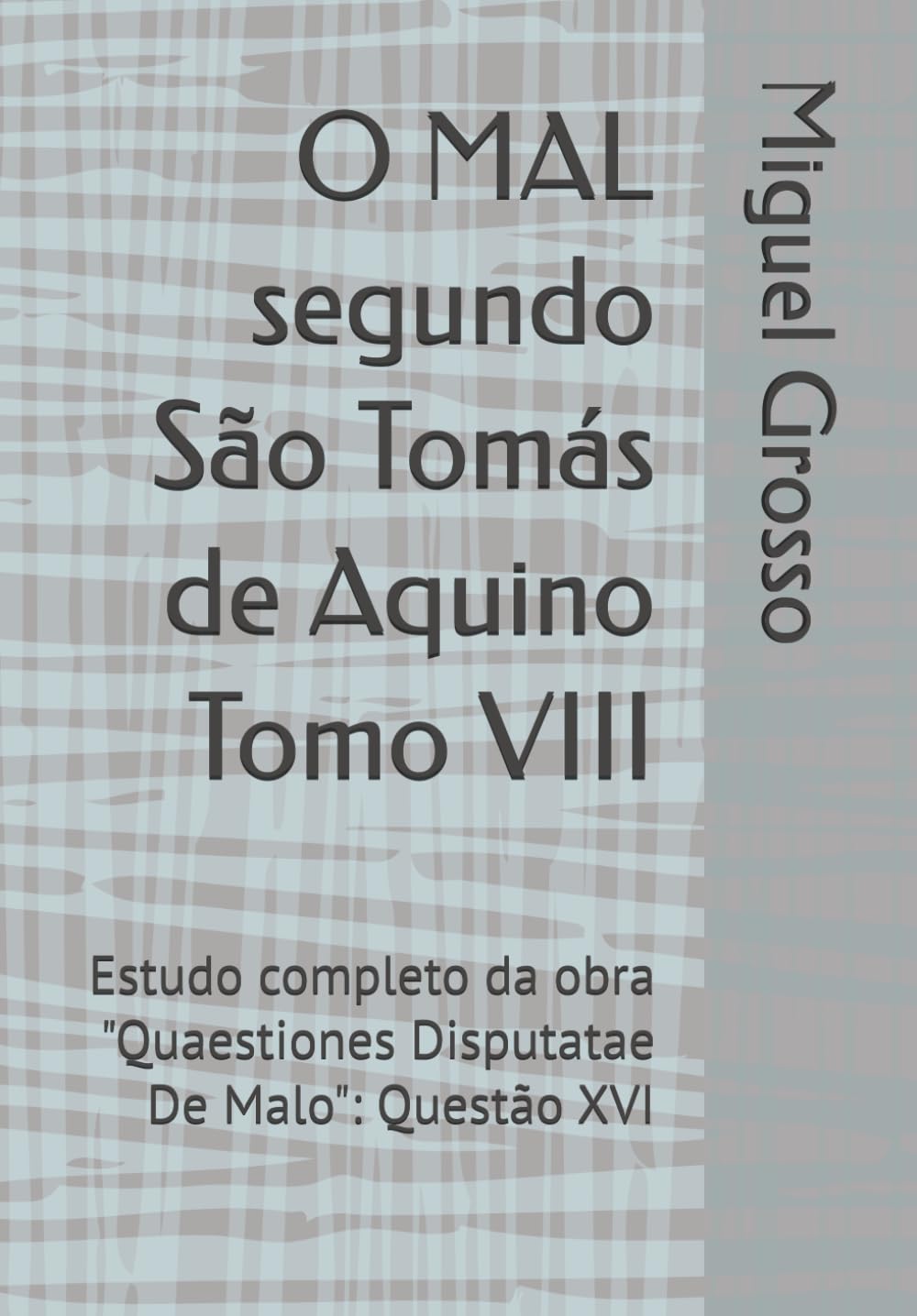 O MAL segundo São Tomás de Aquino Tomo VIII: Estudo completo da obra "Quaestiones Disputatae De Malo" Questão XVI: 8 baixar o livro de graça